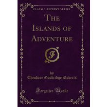 The Islands of Adventure (Classic Reprint)