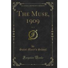 The Muse, 1909, Vol. 11 (Classic Reprint)