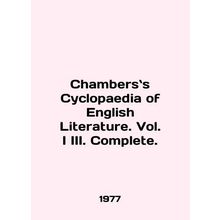 Chambers Cyclopaedia of English Literature. Vol. I III. Complete. In English.
