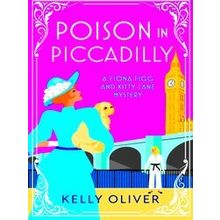 A Fiona Figg & Kitty Lane Mystery6: Poison in Piccadilly