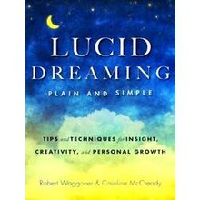 Lucid Dreaming, Plain And Simple: Tips And Techniques For Insight, Creativity, A