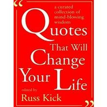 Quotes That Will Change Your Life: A Curated Collection Of Mind-Blowing Wisdom
