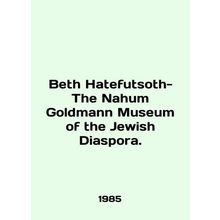 Beth Hatefutsoth-The Nahum Goldmann Museum of the Jewish Diaspora. In English