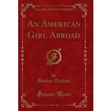 An American Girl Abroad (Classic Reprint)