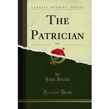 The Patrician, Vol. 1 (Classic Reprint)