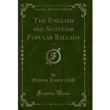 The English and Scottish Popular Ballads, Vol. 2 (Classic Reprint)