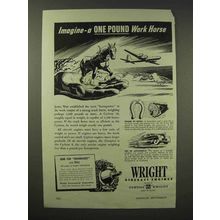 1945 Wright Aircraft Enghines Ad - One Pound Work Horse