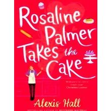 Winner Bakes All Rosaline Palmer Takes The Cake: By The Author Of Boyfriend Mate