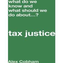 What Do We Know and What Should We Do About Tax Justice?