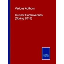 Current Controversies (Spring 2018) - Various Authors