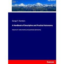 A Handbook of Descriptive and Practical Astronomy