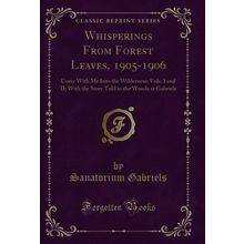 Whisperings From Forest Leaves, 1905-1906 (Classic Reprint)