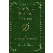 The New Beacon Primer (Classic Reprint)