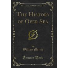 The History of Over Sea (Classic Reprint)