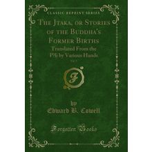 The J?taka, or Stories of the Buddha's Former Births, Vol. 5 (Classic Reprint)