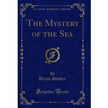 The Mystery of the Sea (Classic Reprint)