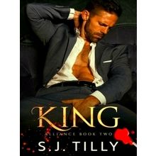 King - Alliance Series Book Two - S.J. Tilly