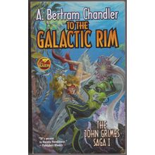 To the Galactic Rim, by A Bertram Chandler. Omnibus