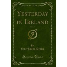 Yesterday in Ireland, Vol. 2 of 3 (Classic Reprint)