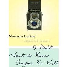 I Don't Want To Know Anyone Too Well - Norman Levine