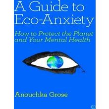 A Guide to Eco-Anxiety: How to Protect the Planet and Your Mental Health