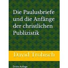 Die Paulusbriefe Und Die Anfange Der Christlichen Publizistik