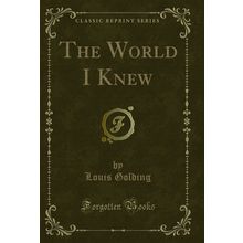 The World I Knew (Classic Reprint)