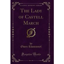 The Lady of Castell March (Classic Reprint)