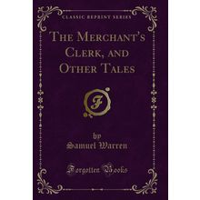 The Merchant's Clerk, and Other Tales (Classic Reprint)