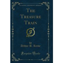 The Treasure Train (Classic Reprint)
