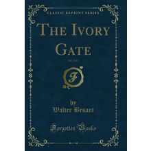 The Ivory Gate, Vol. 2 of 3 (Classic Reprint)