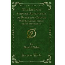 The Life and Strange Adventures of Robinson Crusoe, Vol. 2 of 3