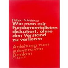 Wie Man Mit Fundamentalisten Diskutiert, Ohne Den Verstand Zu Verlieren: Anleitu