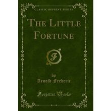 The Little Fortune (Classic Reprint)