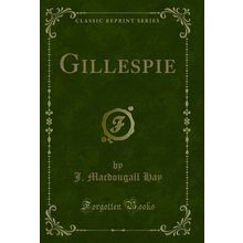 Gillespie (Classic Reprint)