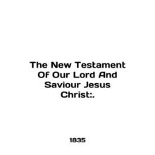 The New Testament Of Our Lord And Saviour Jesus Christ:. In English (ask us if i