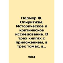 Podmor F. Spiritism. Historical and Critical Research. In three books with an a