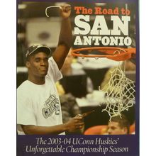 THE ROAD TO SAN ANTONIO & NEW ORLEANS 2003-04 U CONN HUSKIES BASKETBALL CHAMPION