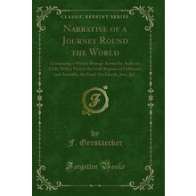 Narrative of a Journey Round the World (Classic Reprint)