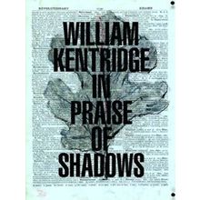 William Kentridge: In Praise of Shadows
