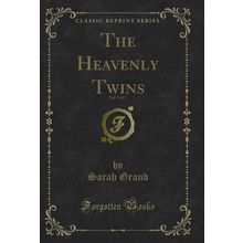 The Heavenly Twins, Vol. 1 of 3 (Classic Reprint)