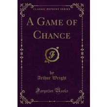 A Game of Chance (Classic Reprint)