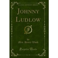 Johnny Ludlow, Vol. 5 (Classic Reprint)