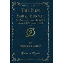 The New York Journal, Vol. 1: An Illustrated Literary Periodical