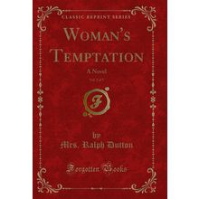Woman's Temptation, Vol. 2 of 3: A Novel (Classic Reprint)