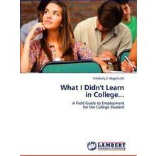 What I Didn't Learn in College