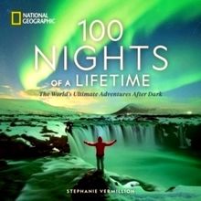 100 Nights of a Lifetime - The World's Ultimate Adventures After Dark