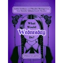 What Would Wednesday Do?