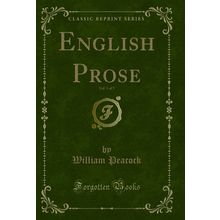 English Prose, Vol. 1 of 5 (Classic Reprint)