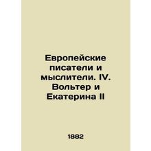 European writers and thinkers. IV. Voltaire and Catherine II In Russian (ask us